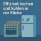 Effizient kochen und kühlen in der Küche