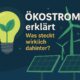 Ökostrom erklärt – Was steckt wirklich dahinter?