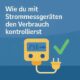Wie du mit Strommessgeräten den Verbrauch kontrollierst