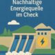 Wasserkraft – Nachhaltige Energiequelle im Check