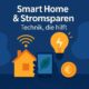 Smart Home & Stromsparen – Technik, die hilft