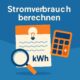 Stromverbrauch berechnen – So hast du alles im Blick